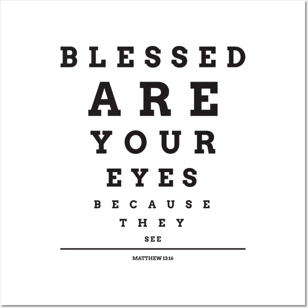 Blessed are your eyes because they see Wall Art by FTLOG